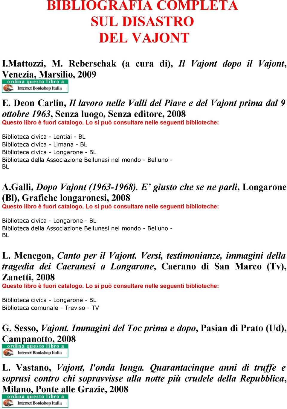 Associazione Bellunesi nel mondo - Belluno - A.Galli, Dopo Vajont (1963-1968).