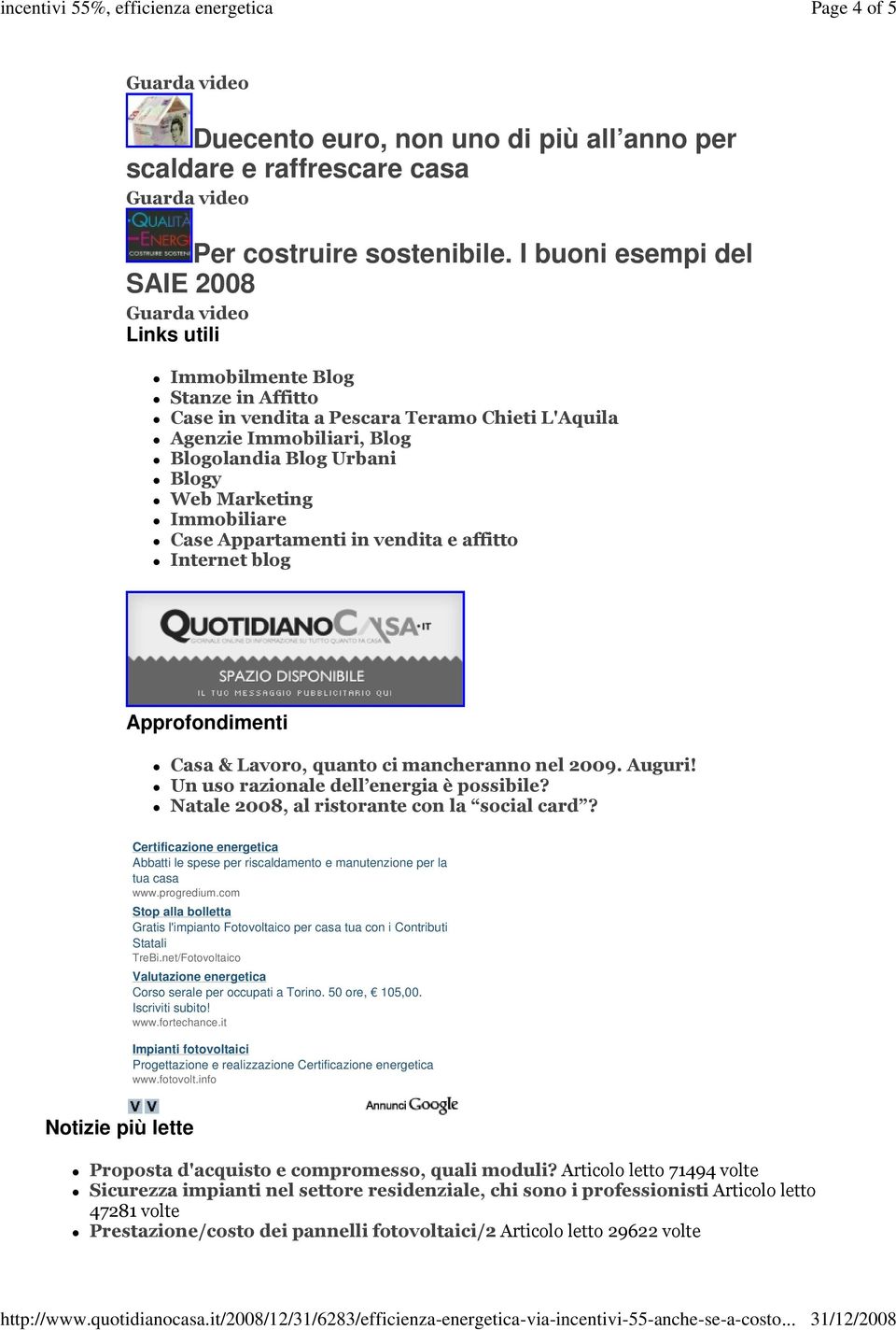 Immobiliare Case Appartamenti in vendita e affitto Internet blog Approfondimenti Casa & Lavoro, quanto ci mancheranno nel 2009. Auguri! Un uso razionale dell energia è possibile?