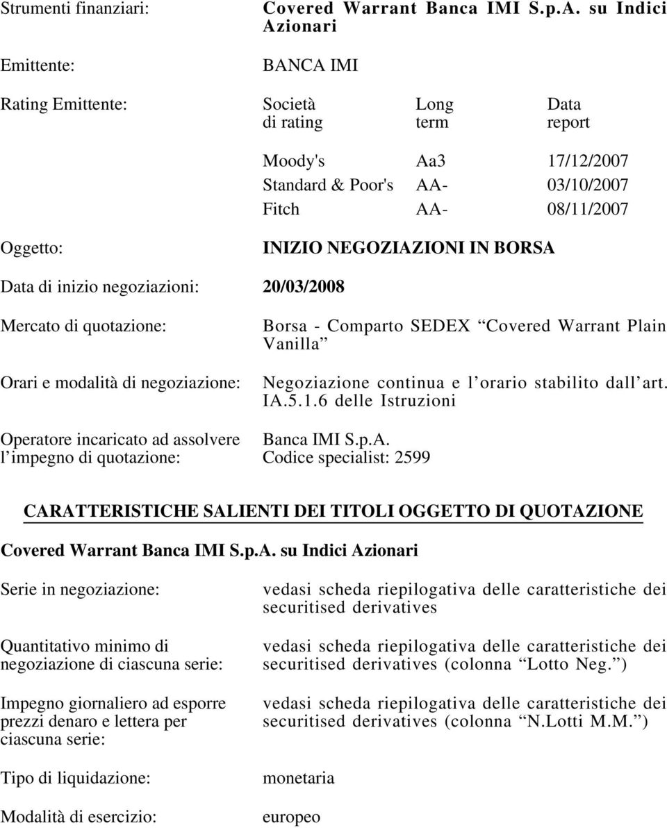 Comparto SEDEX Covered Warrant Plain Vanilla Negoziazione continua e l orario stabilito dall art. IA.5.1.