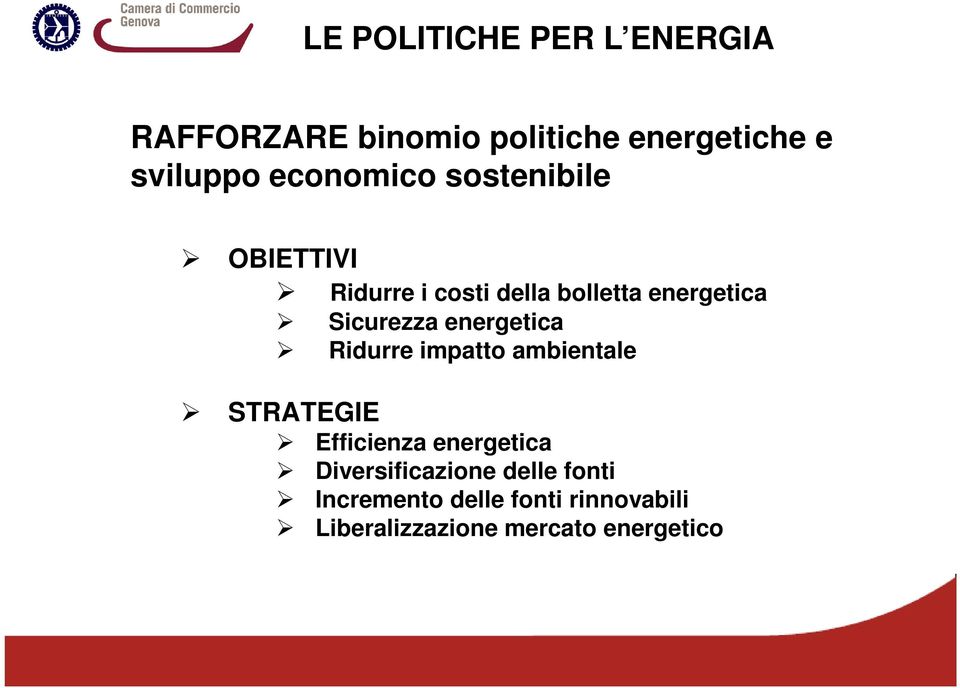 Sicurezza energetica Ridurre impatto ambientale STRATEGIE Efficienza energetica