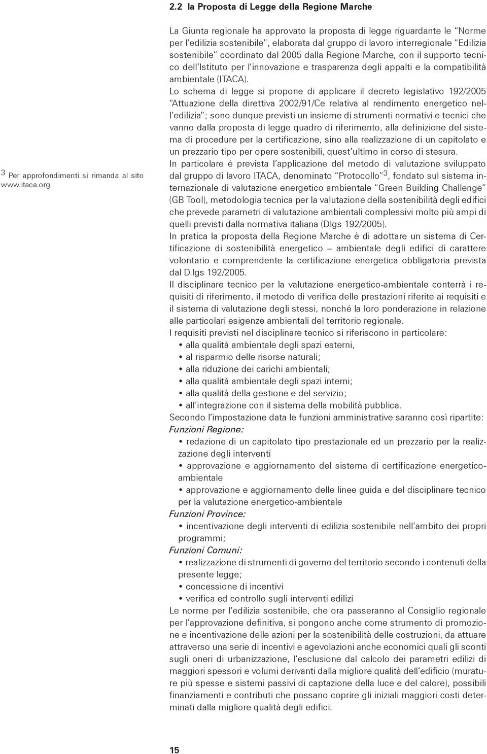 supporto tecnico dell Istituto per l innovzione e trsprenz degli pplti e l comptibilità mbientle (ITACA).