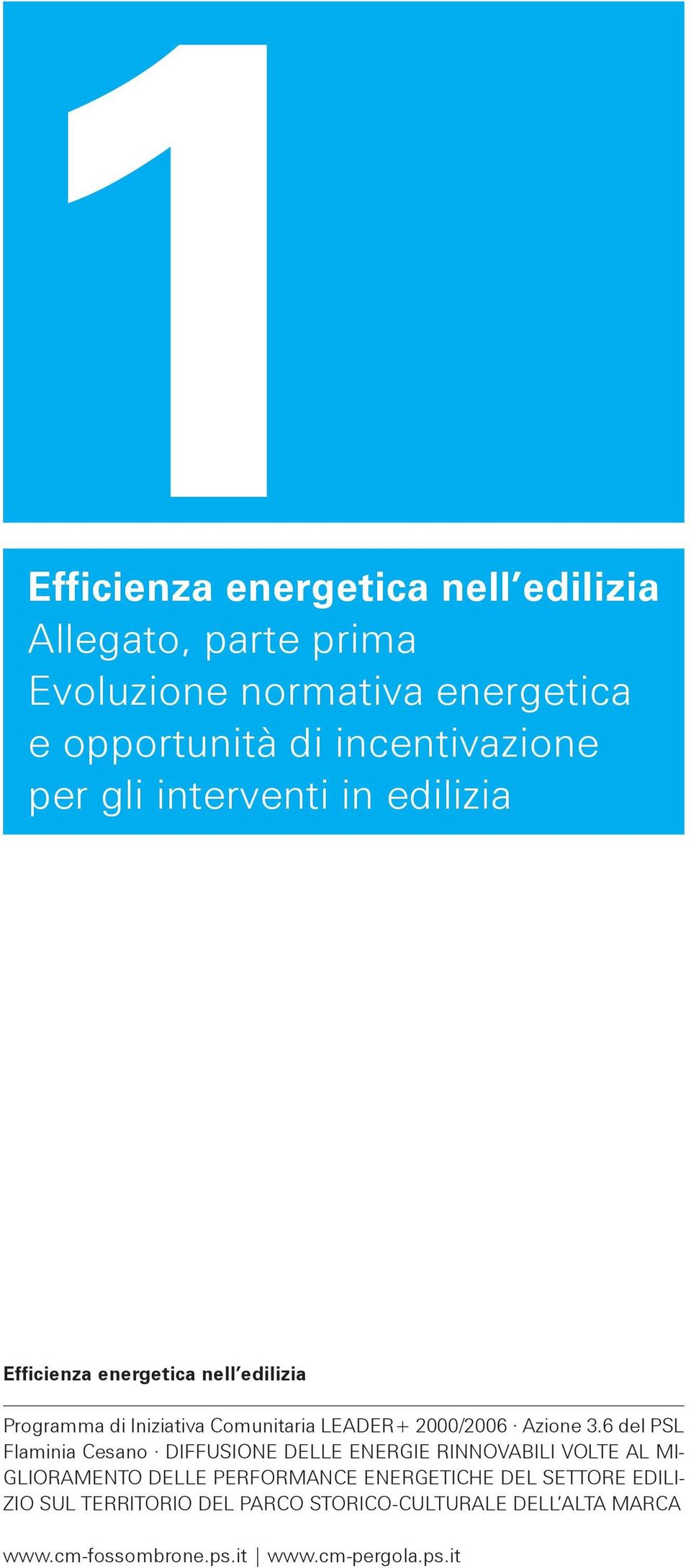 6 del PSL Flmini Cesno DIFFUSIONE DELLE ENERGIE RINNOVABILI VOLTE AL MI- GLIORAMENTO DELLE PERFORMANCE ENERGETICHE DEL