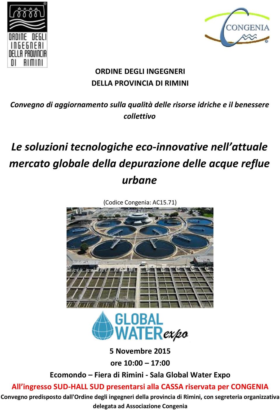 71) 5 Novembre 2015 ore 10:00 17:00 Ecomondo Fiera di Rimini - Sala Global Water Expo All ingresso SUD-HALL SUD presentarsi alla CASSA