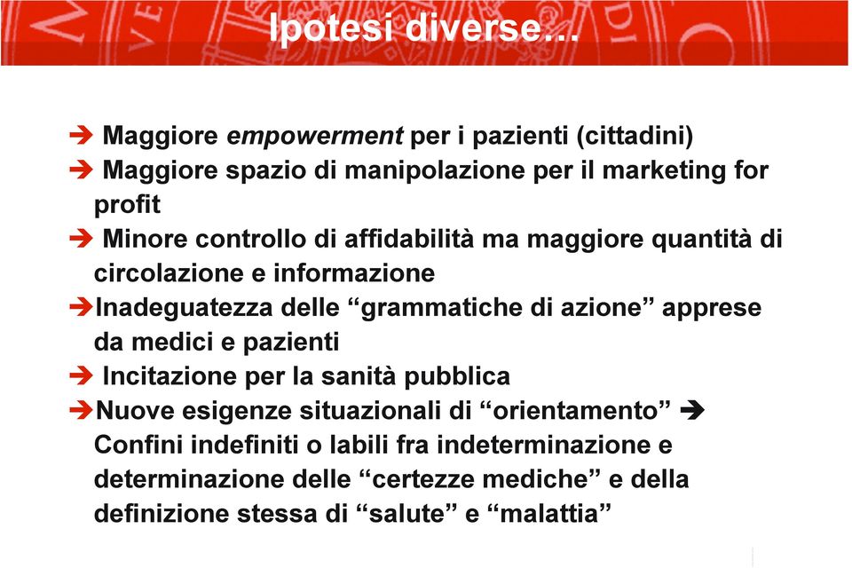 di azione apprese da medici e pazienti Incitazione per la sanità pubblica Nuove esigenze situazionali di orientamento