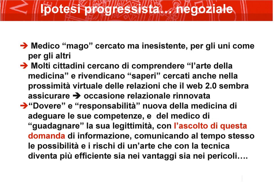 0 sembra assicurare occasione relazionale rinnovata Dovere e responsabilità nuova della medicina di adeguare le sue competenze, e del medico di