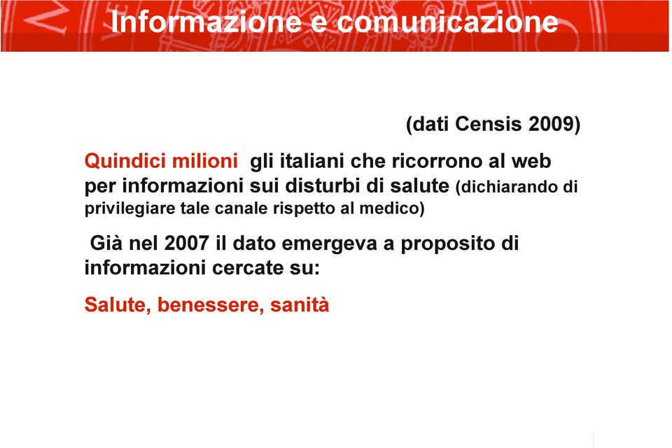 (dichiarando di privilegiare tale canale rispetto al medico) Già nel 2007