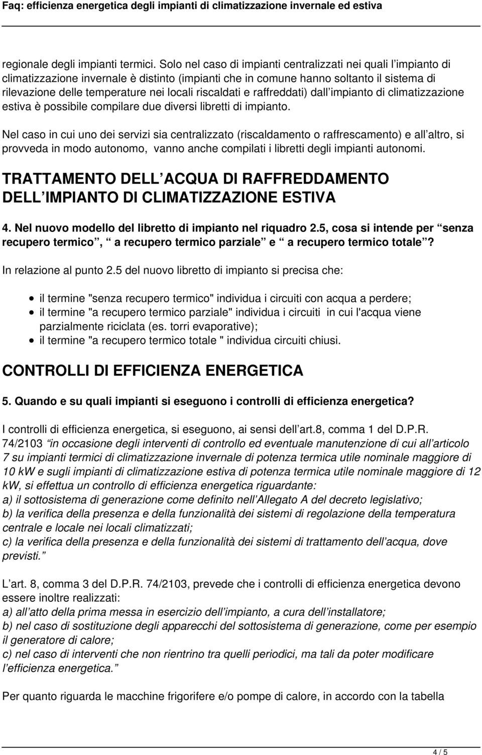 riscaldati e raffreddati) dall impianto di climatizzazione estiva è possibile compilare due diversi libretti di impianto.