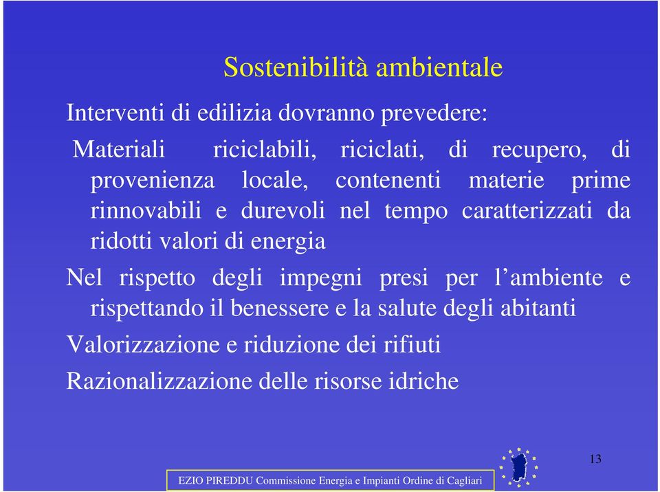 da ridotti valori di energia Nel rispetto degli impegni presi per l ambiente e rispettando il benessere e