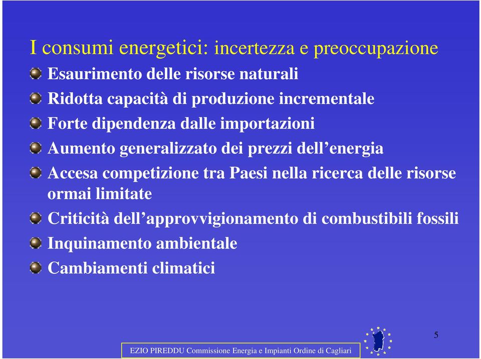 prezzi dell energia Accesa competizione tra Paesi nella ricerca delle risorse ormai limitate