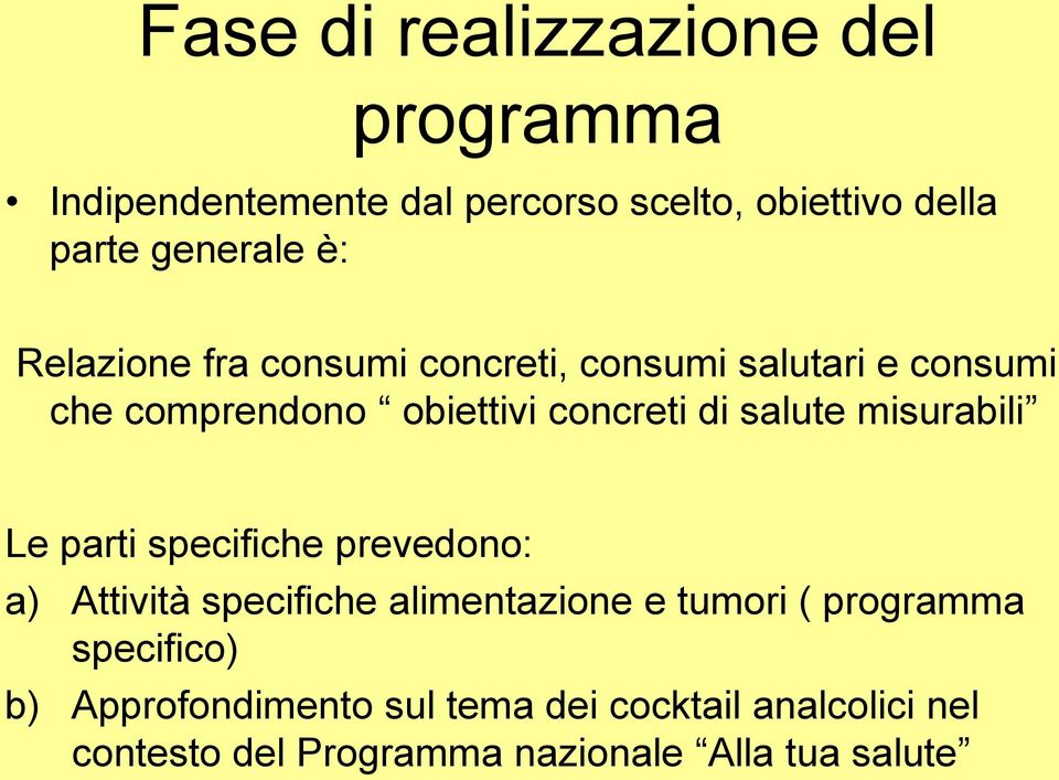 misurabili Le parti specifiche prevedono: a) Attività specifiche alimentazione e tumori ( programma