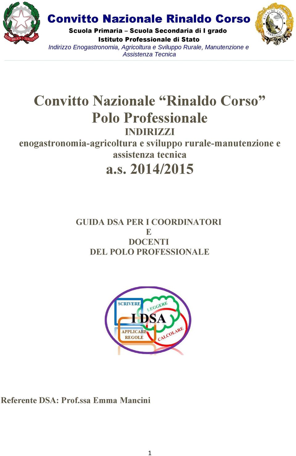 Rinaldo Corso Polo Professionale INDIRIZZI enogastronomia-agricoltura e sviluppo rurale-manutenzione e assistenza