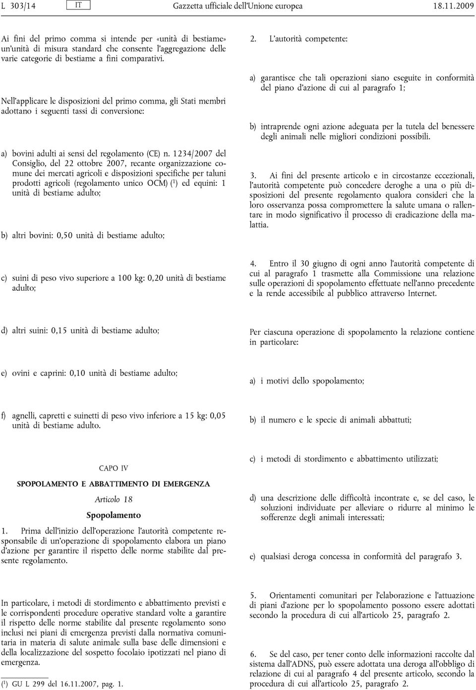 Nell applicare le disposizioni del primo comma, gli Stati membri adottano i seguenti tassi di conversione: a) bovini adulti ai sensi del regolamento (CE) n.