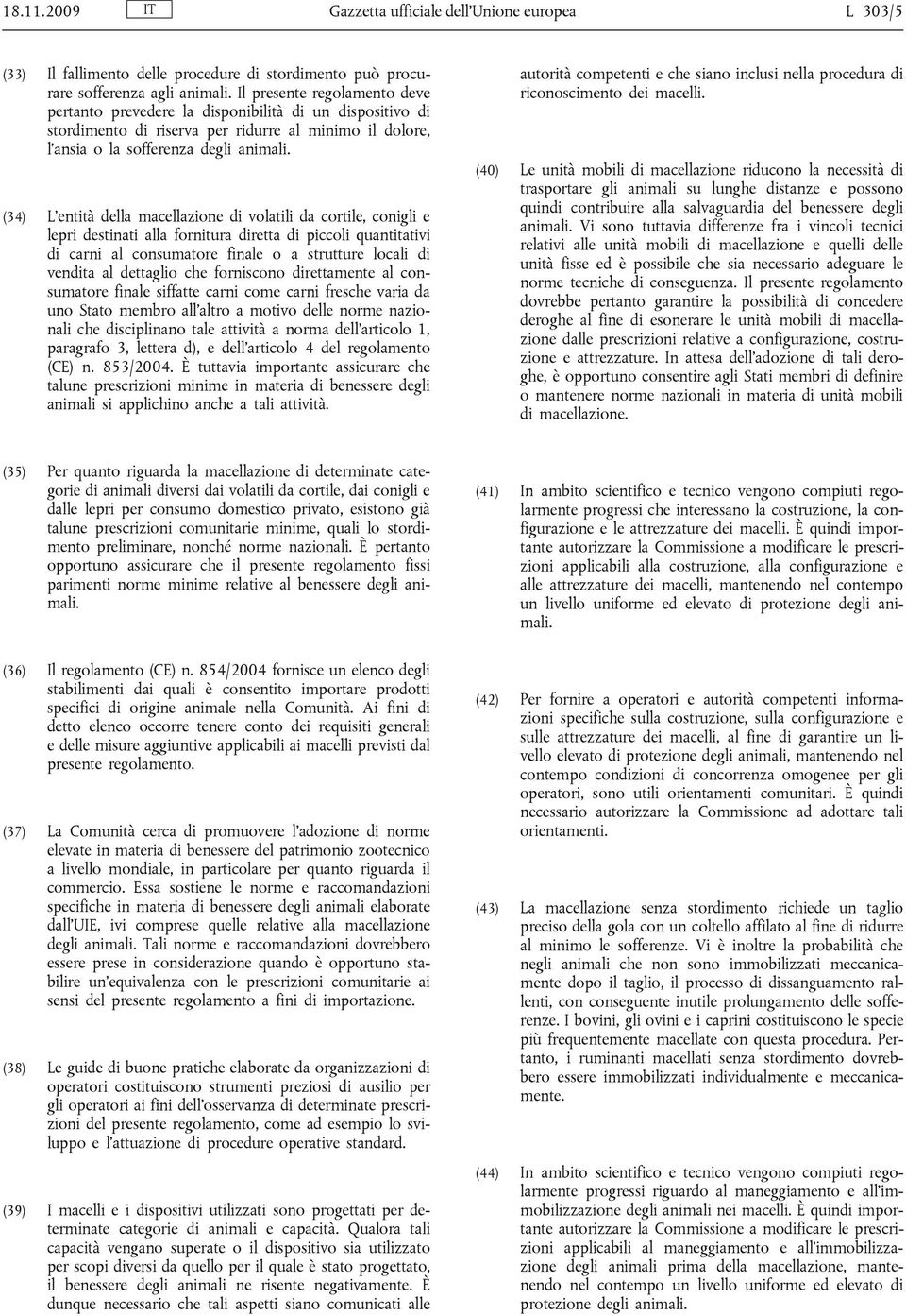 (34) L entità della macellazione di volatili da cortile, conigli e lepri destinati alla fornitura diretta di piccoli quantitativi di carni al consumatore finale o a strutture locali di vendita al