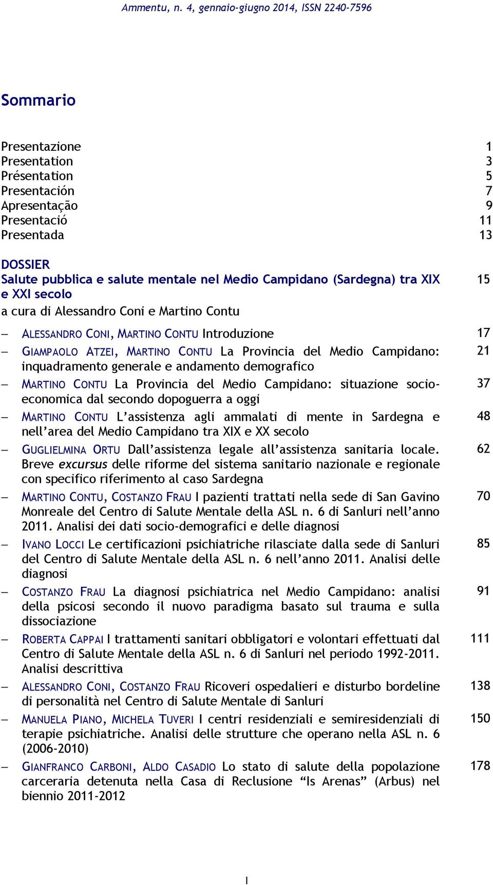 Medio Campidano (Sardegna) tra XIX e XXI secolo a cura di Alessandro Coni e Martino Contu ALESSANDRO CONI, MARTINO CONTU Introduzione 17 GIAMPAOLO ATZEI, MARTINO CONTU La Provincia del Medio