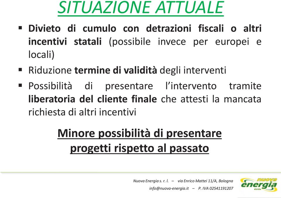 Possibilità di presentare l intervento tramite liberatoria del cliente finale che attesti