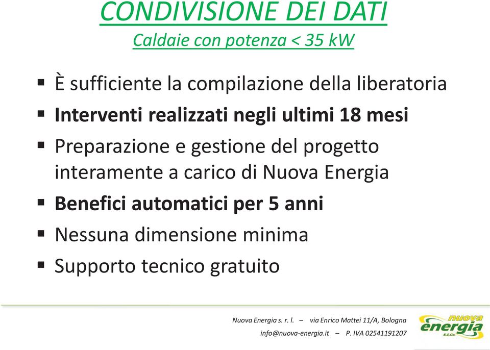 Preparazione e gestione del progetto interamente a carico di Nuova Energia