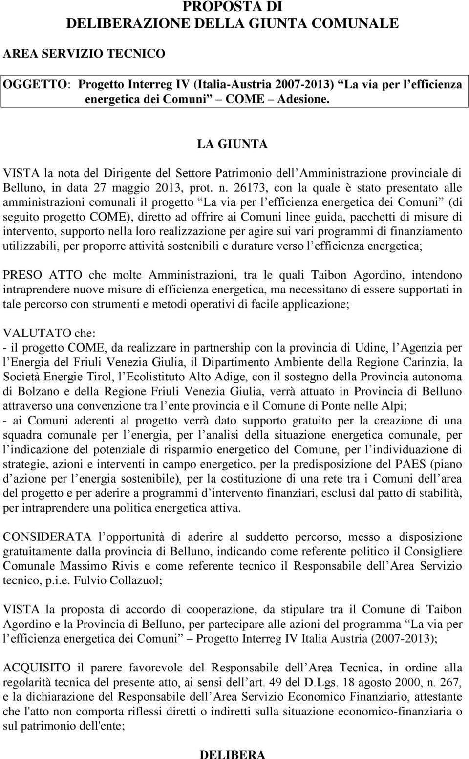 ta del Dirigente del Settore Patrimonio dell Amministrazione provinciale di Belluno, in data 27 maggio 2013, prot. n.