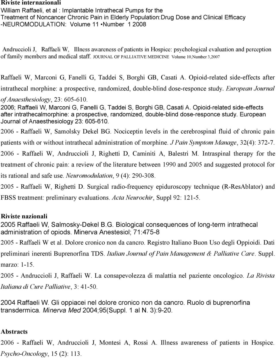 JOURNAL OF PALLIATIVE MEDICINE Volume 10,Number 3,2007 Raffaeli W, Marconi G, Fanelli G, Taddei S, Borghi GB, Casati A.