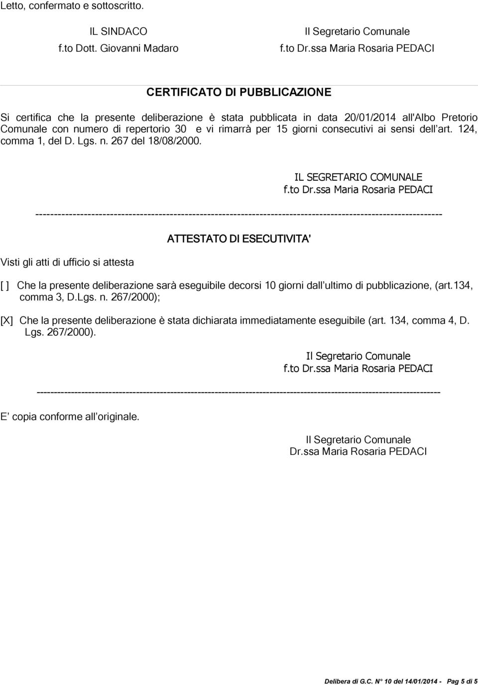 15 giorni consecutivi ai sensi dell art. 124, comma 1, del D. Lgs. n. 267 del 18/08/2000.