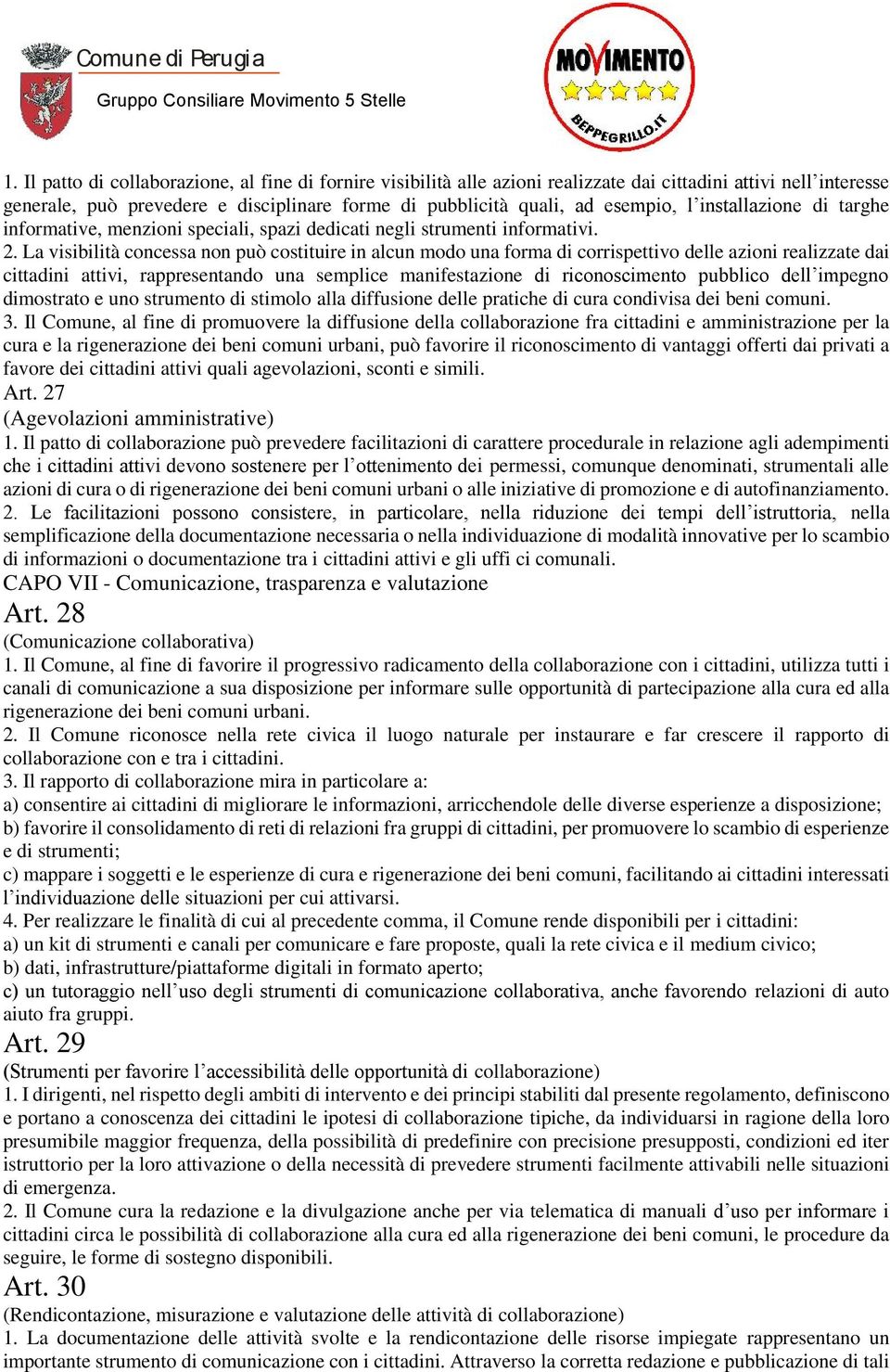 La visibilità concessa non può costituire in alcun modo una forma di corrispettivo delle azioni realizzate dai cittadini attivi, rappresentando una semplice manifestazione di riconoscimento pubblico