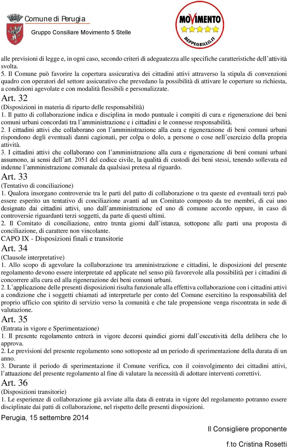 coperture su richiesta, a condizioni agevolate e con modalità flessibili e personalizzate. Art. 32 (Disposizioni in materia di riparto delle responsabilità) 1.