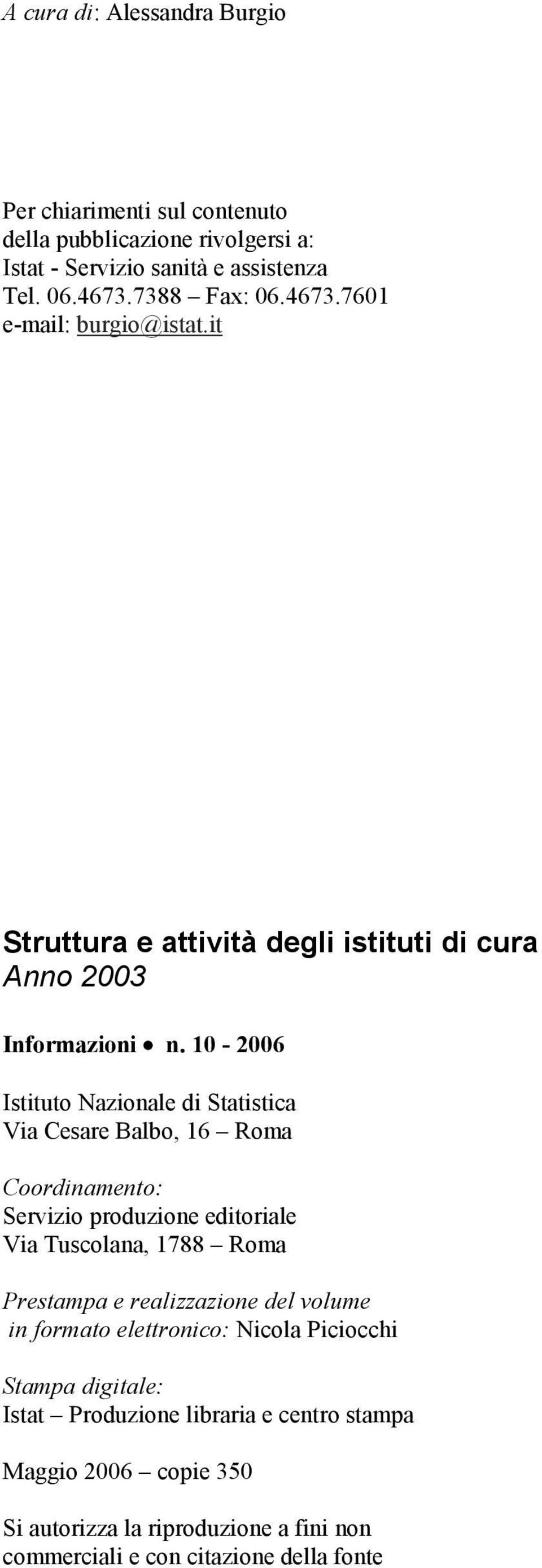 10-2006 Istituto Nazionale di Statistica Via Cesare Balbo, 16 Roma Coordinamento: Servizio produzione editoriale Via Tuscolana, 1788 Roma Prestampa e