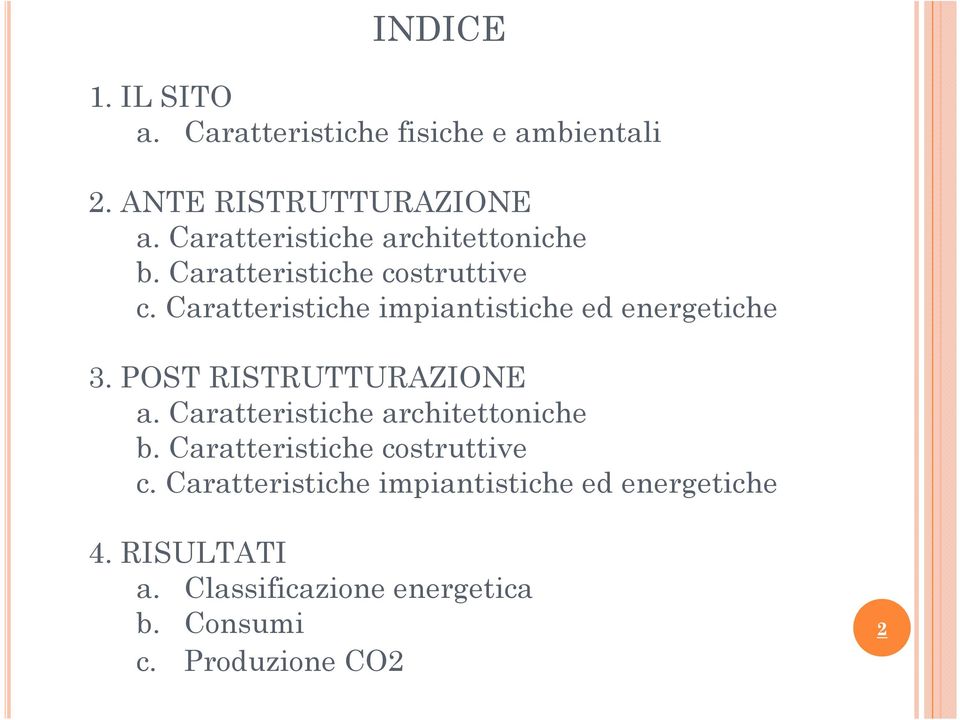 Caratteristiche impiantistiche ed energetiche 3. POST RISTRUTTURAZIONE a.