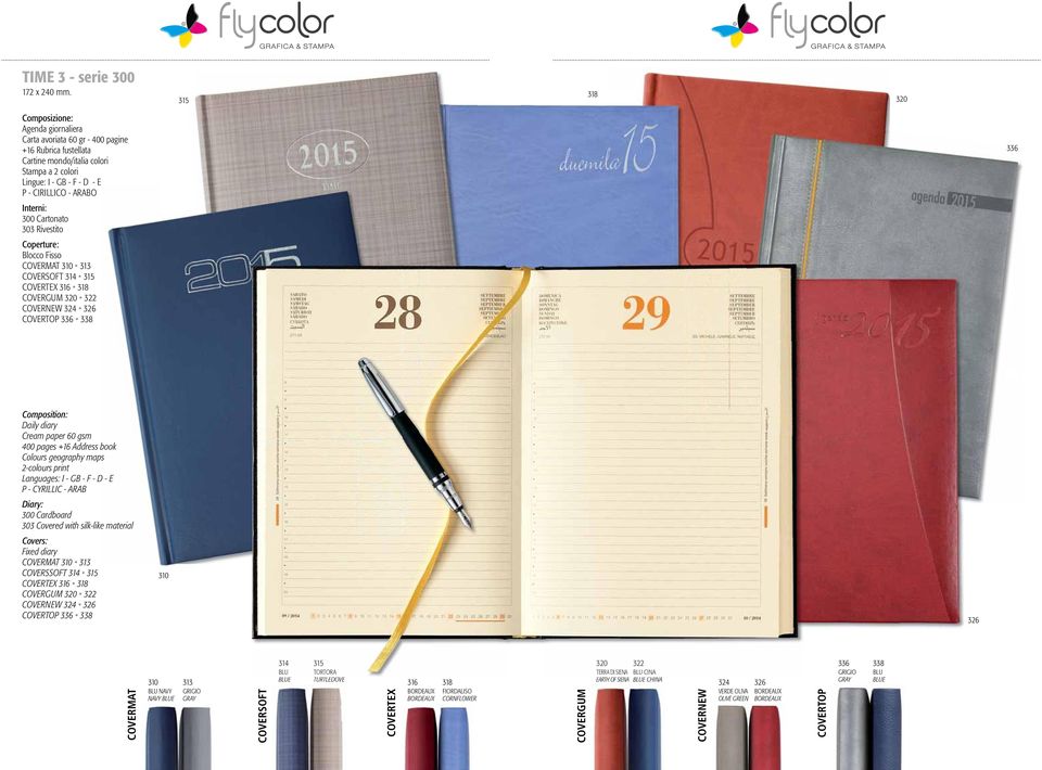 Cartonato 303 Rivestito Blocco Fisso COVERMAT 310 313 COVERSOFT 314 315 COVERTEX 316 318 COVERGUM 320 322 COVERNEW 324 326 COVERTOP 336 338 336 Daily diary Cream paper 60 gsm 400 pages +16 Address