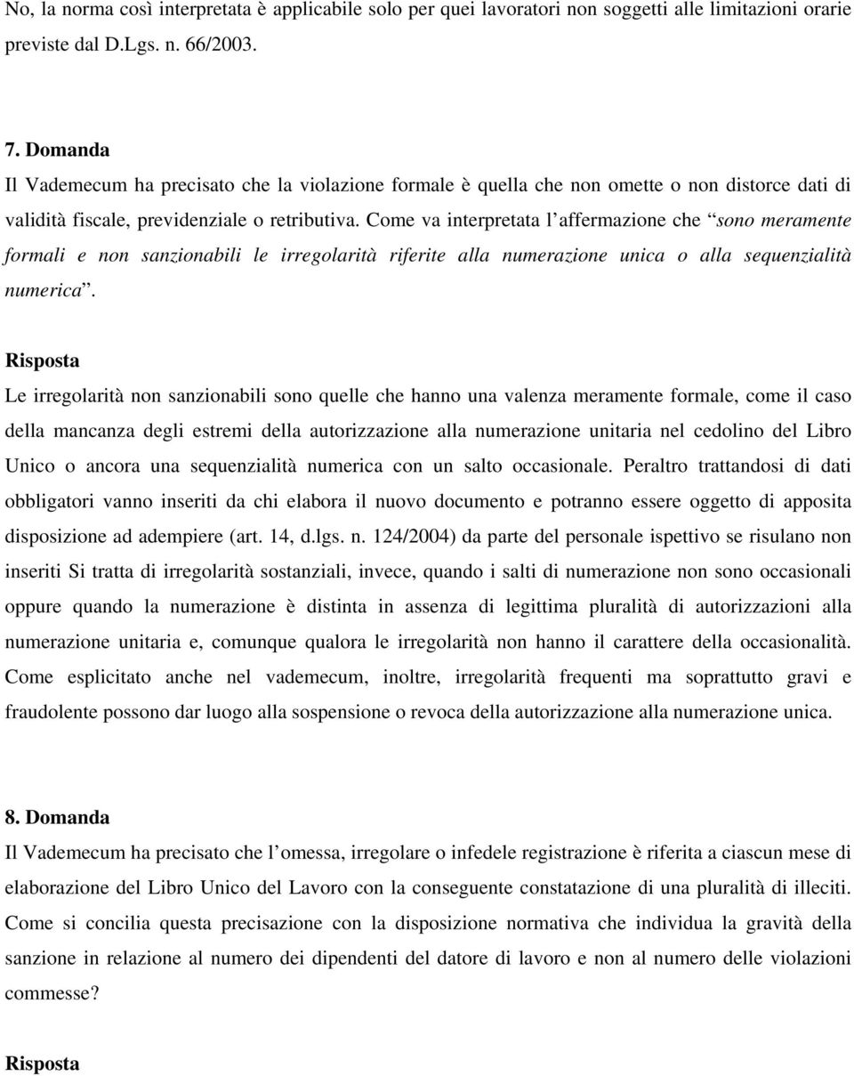 Come va interpretata l affermazione che sono meramente formali e non sanzionabili le irregolarità riferite alla numerazione unica o alla sequenzialità numerica.