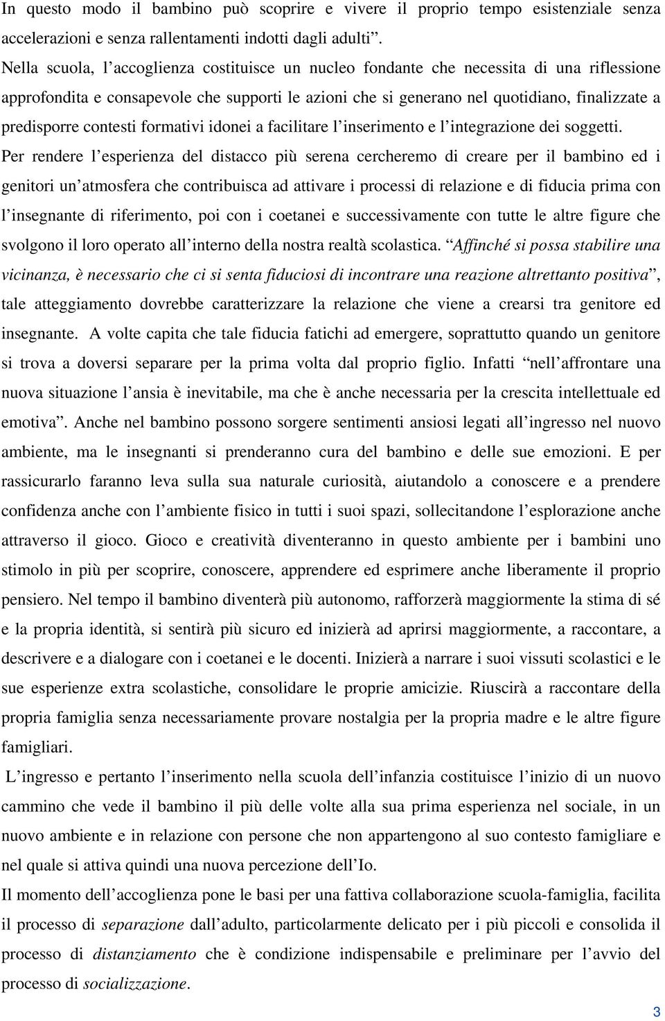 contesti formativi idonei a facilitare l inserimento e l integrazione dei soggetti.