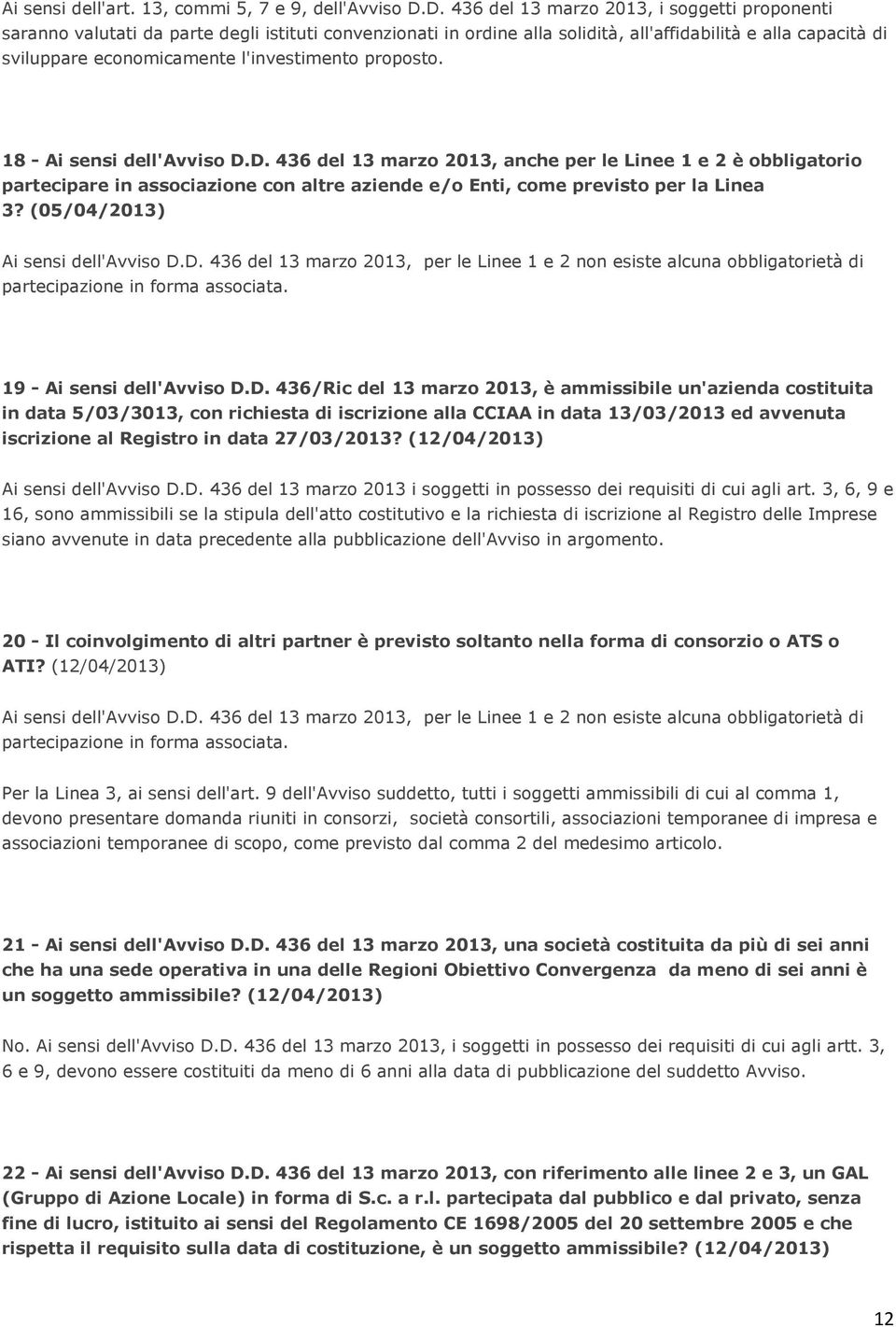 l'investimento proposto. 18 - Ai sensi dell'avviso D.