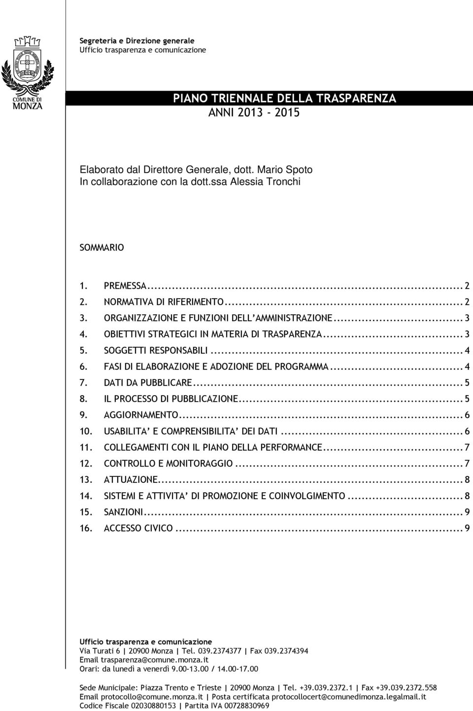 SOGGETTI RESPONSABILI... 4 6. FASI DI ELABORAZIONE E ADOZIONE DEL PROGRAMMA... 4 7. DATI DA PUBBLICARE... 5 8. IL PROCESSO DI PUBBLICAZIONE... 5 9. AGGIORNAMENTO... 6 10.