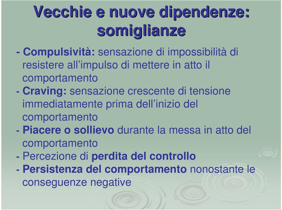 immediatamente prima dell inizio del comportamento - Piacere o sollievo durante la messa in atto del