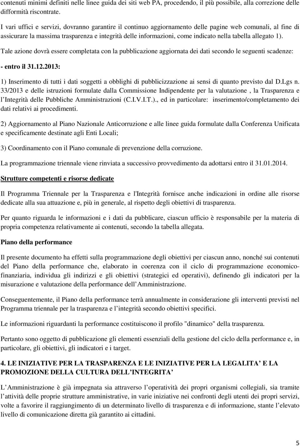 tabella allegato 1). Tale azione dovrà essere completata con la pubblicazione aggiornata dei dati secondo le seguenti scadenze: - entro il 31.12.