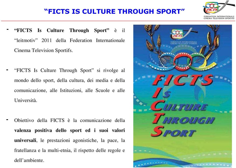 FICTS Is Culture Through Sport si rivolge al mondo dello sport, della cultura, dei media e della comunicazione, alle Istituzioni,