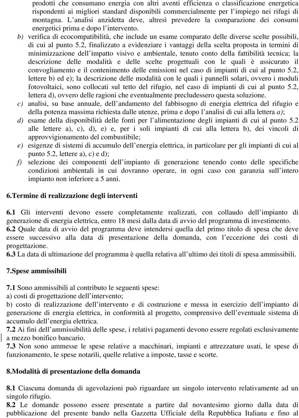 b) verifica di ecocompatibilità, che include un esame comparato delle diverse scelte possibili, di cui al punto 5.