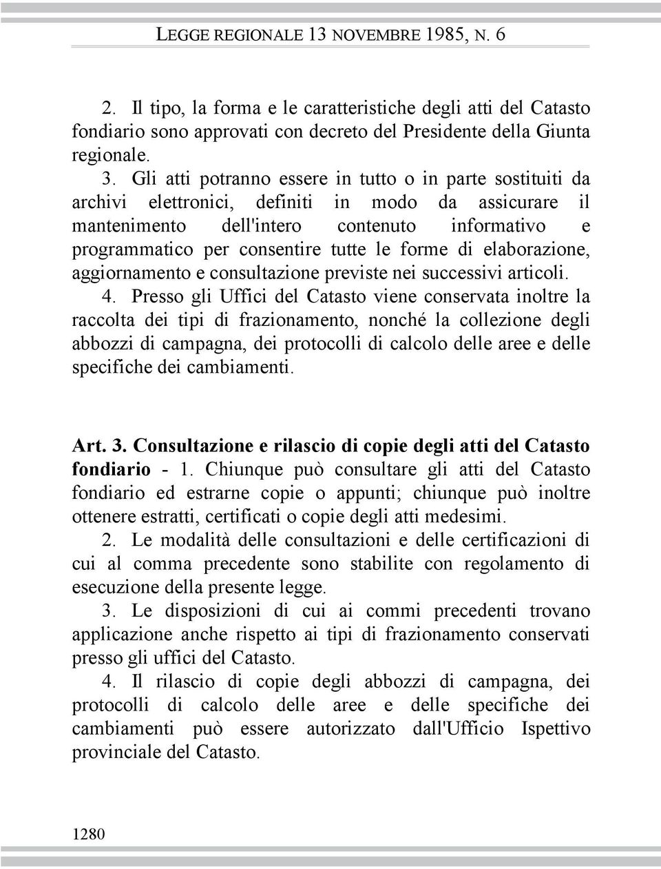 le forme di elaborazione, aggiornamento e consultazione previste nei successivi articoli. 4.