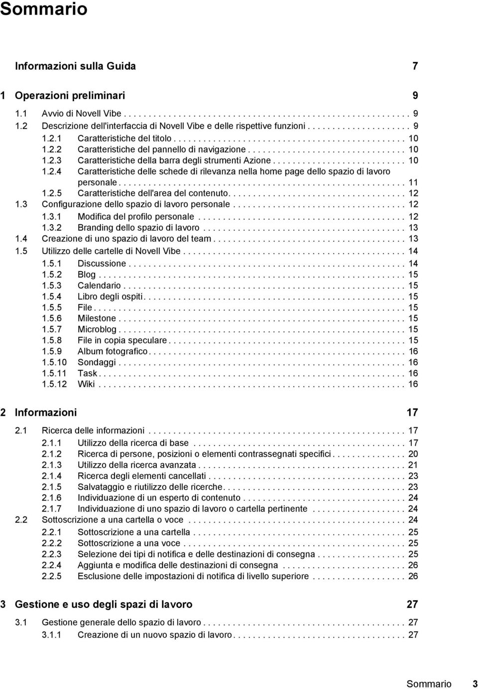 .......................... 10 1.2.4 Caratteristiche delle schede di rilevanza nella home page dello spazio di lavoro personale.......................................................... 11 1.2.5 Caratteristiche dell'area del contenuto.