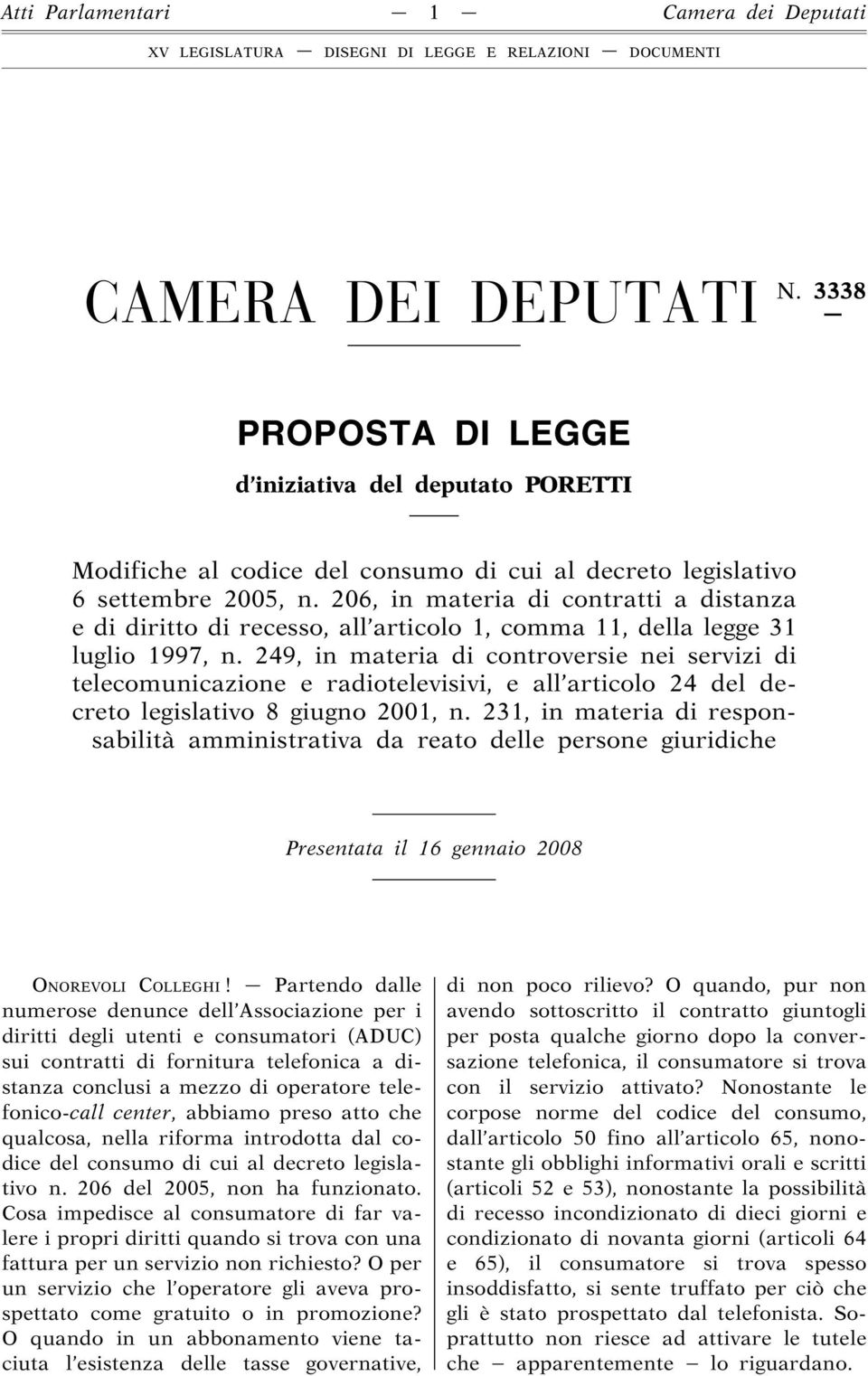 206, in materia di contratti a distanza e di diritto di recesso, all articolo 1, comma 11, della legge 31 luglio 1997, n.