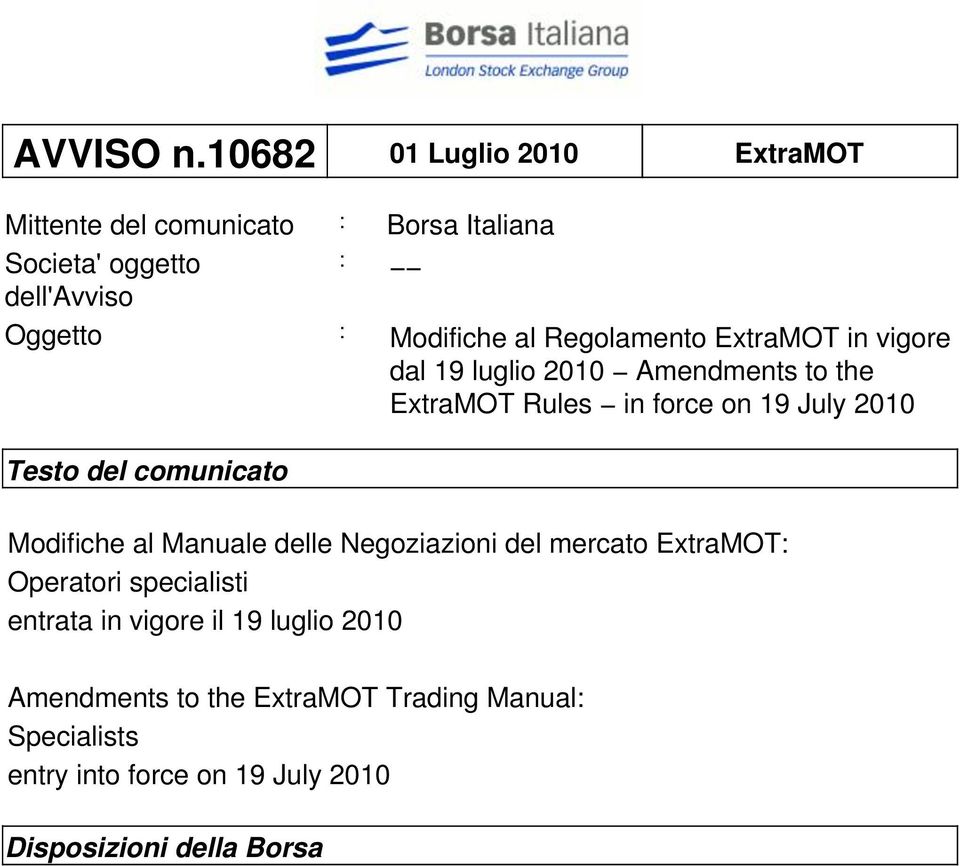 al Regolamento ExtraMOT in vigore dal 19 luglio 2010 Amendments to the ExtraMOT Rules in force on 19 July 2010 Testo del