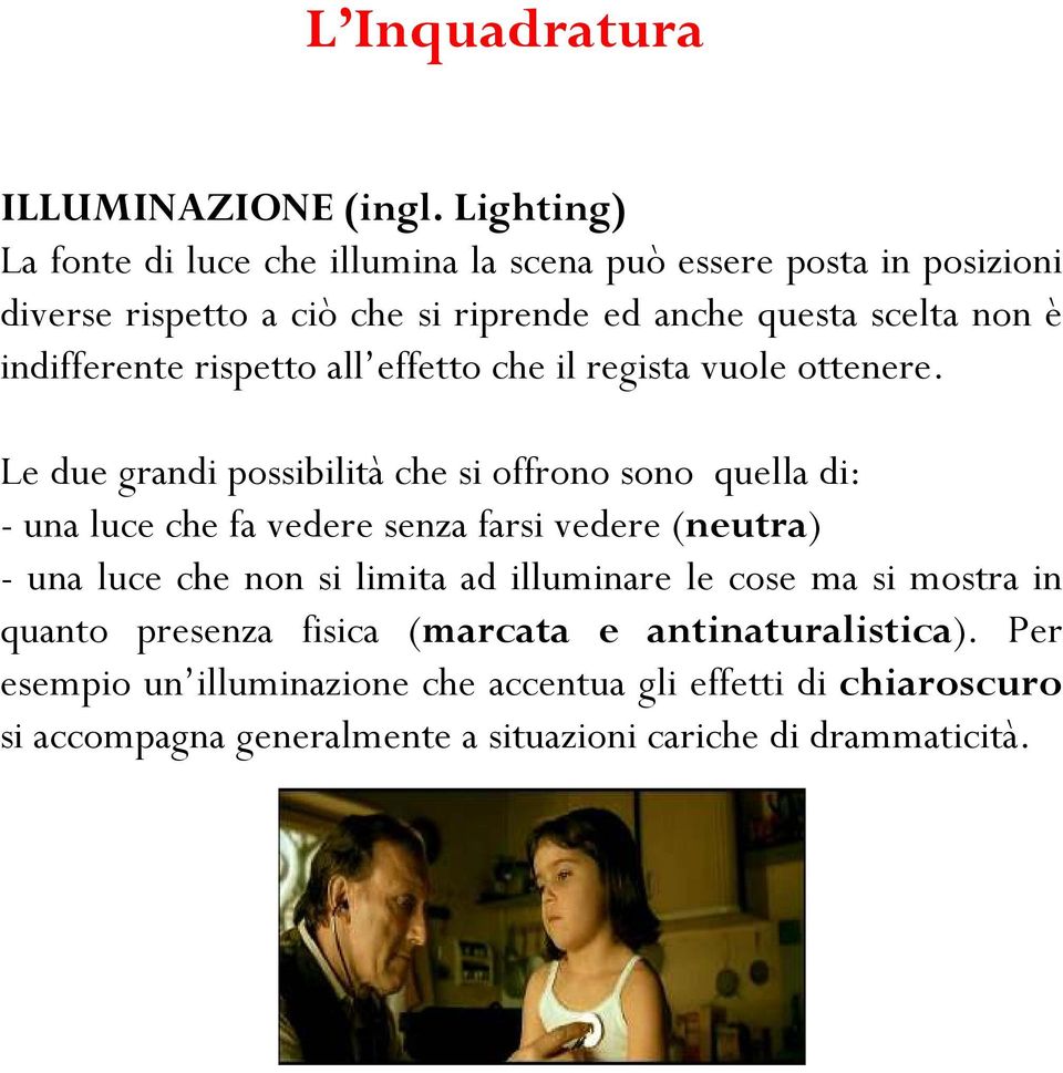 indifferente rispetto all effetto che il regista vuole ottenere.