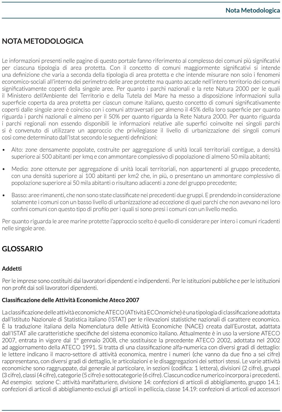 interno dei perimetro delle aree protette ma quanto accade nell intero territorio dei comuni significativamente coperti della singole aree.