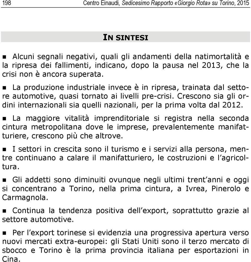 Crescono sia gli ordini internazionali sia quelli nazionali, per la prima volta dal 2012.