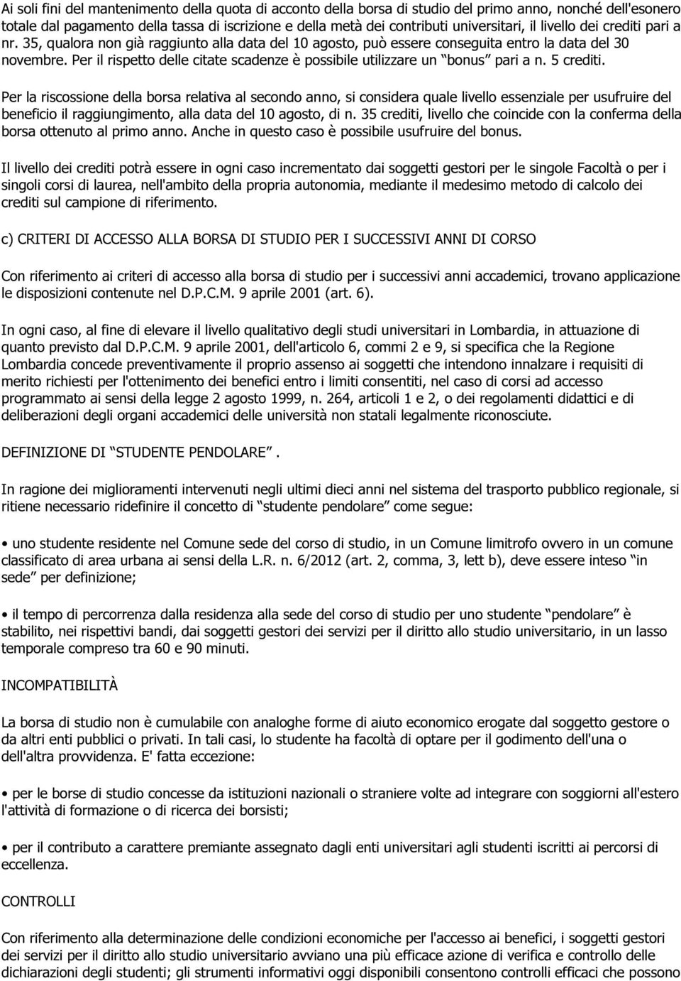 Per il rispetto delle citate scadenze è possibile utilizzare un bonus pari a n. 5 crediti.