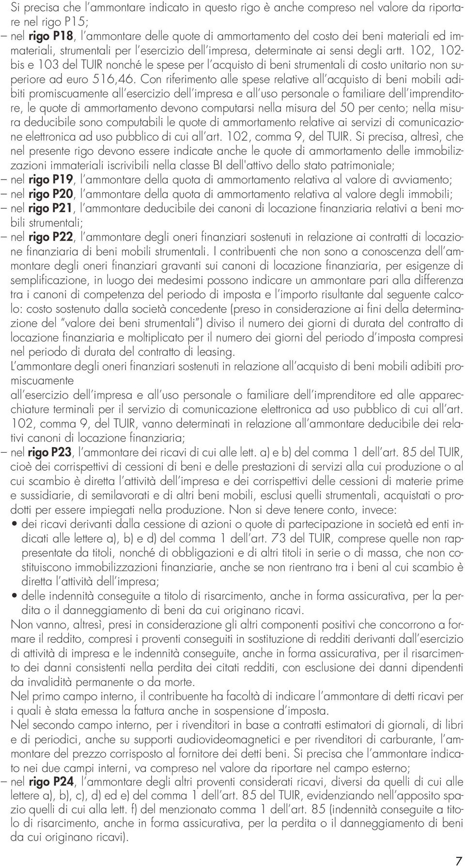 102, 102- bis e 103 del TUIR nonché le spese per l acquisto di beni strumentali di costo unitario non superiore ad euro 516,46.