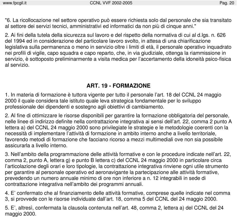 Ai fini della tutela della sicurezza sul lavoro e del rispetto della no