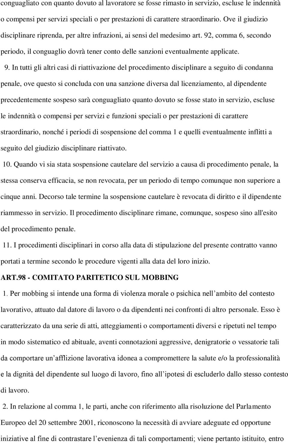 , comma 6, secondo periodo, il conguaglio dovrà tener conto delle sanzioni eventualmente applicate. 9.