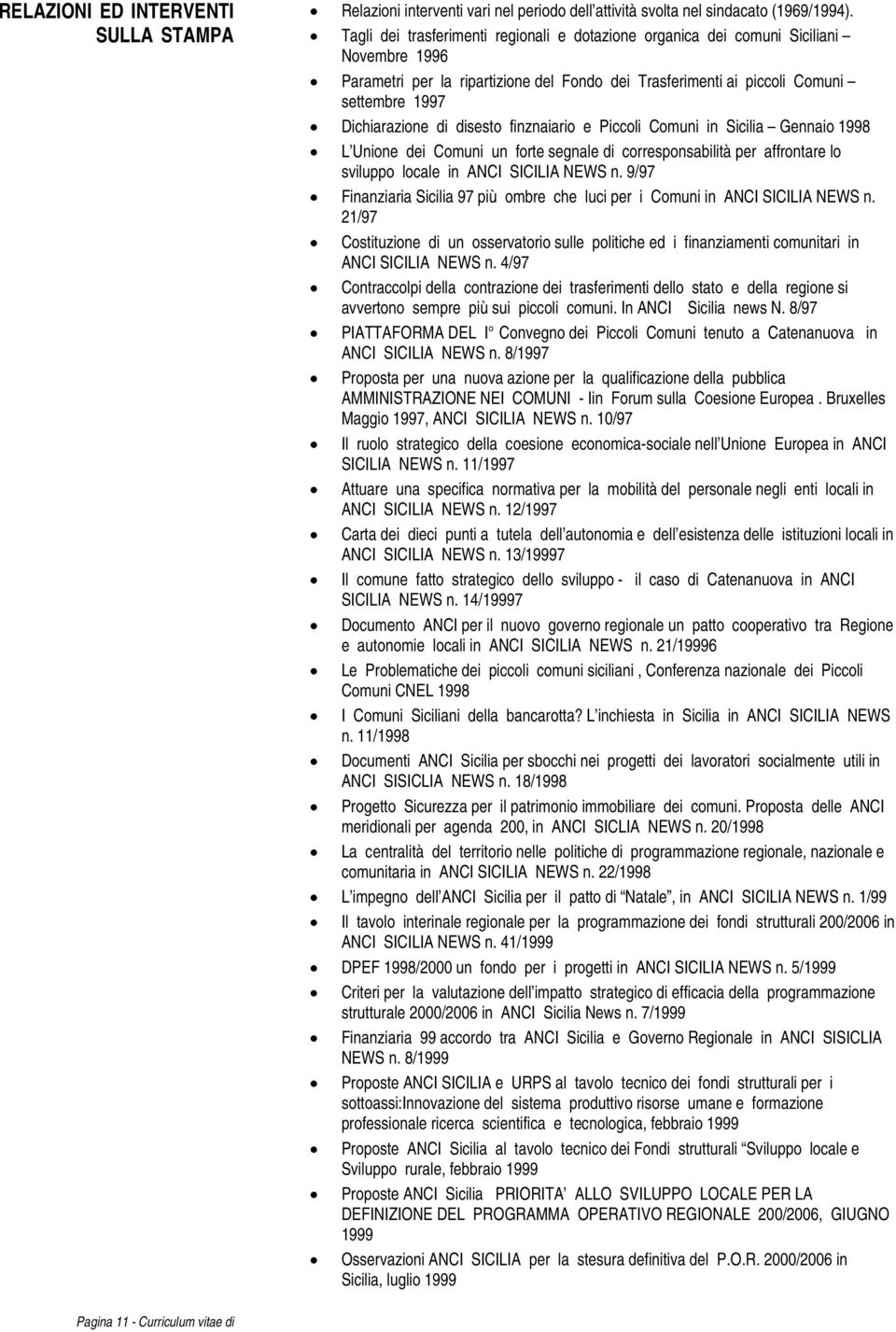 disesto finznaiario e Piccoli Comuni in Sicilia Gennaio 1998 L Unione dei Comuni un forte segnale di corresponsabilità per affrontare lo sviluppo locale in ANCI SICILIA NEWS n.