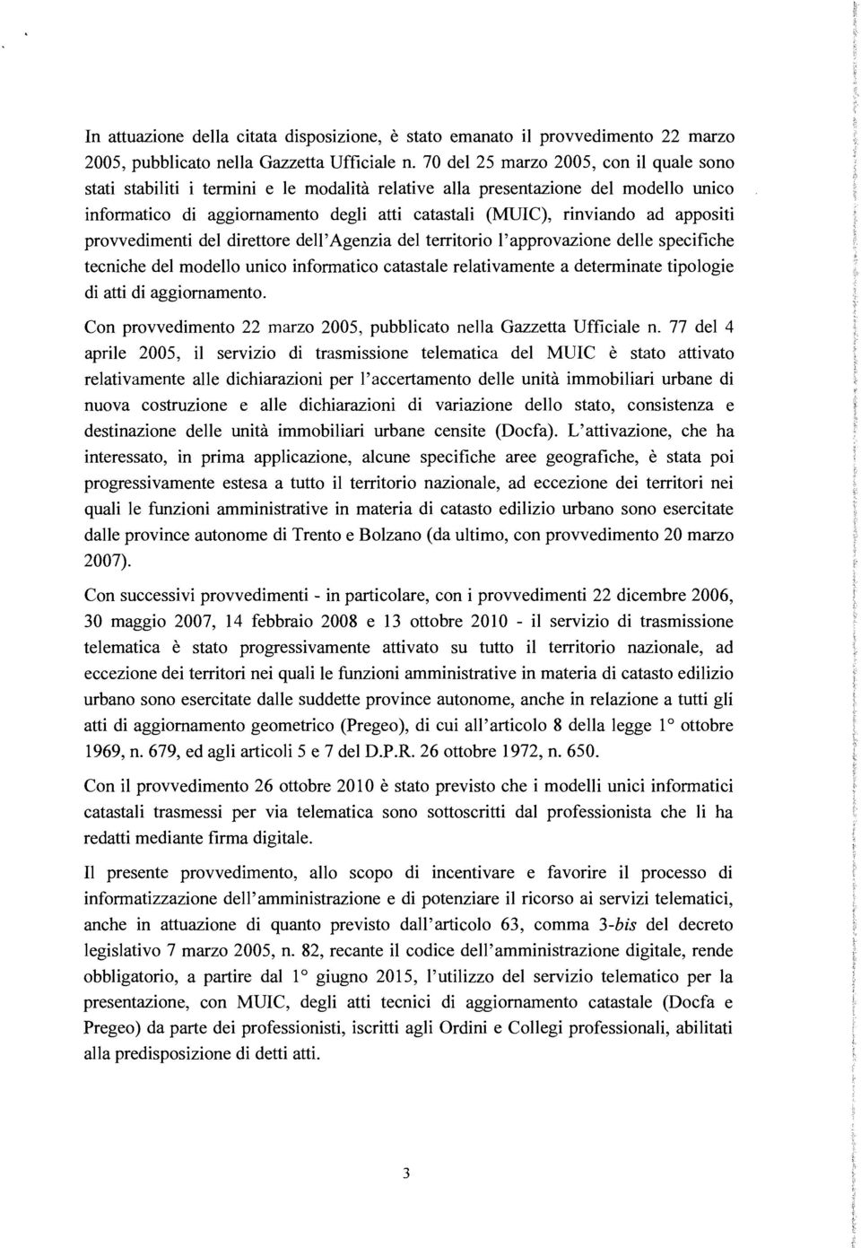 appositi provvedimenti del direttore deil 'Agenzia del territorio l'approvazione delle specifiche tecniche del modello unico informatico catastale relativamente a determinate tipologie di atti di