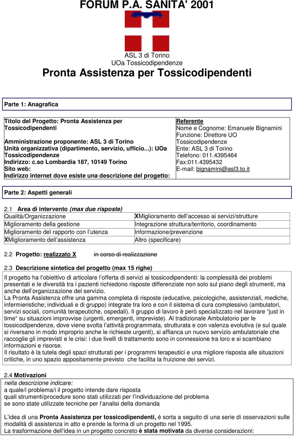 ASL 3 di Torino Unità organizzativa (dipartimento, servizio, ufficio...): UOa Tossicodipendenze Indirizzo: c.